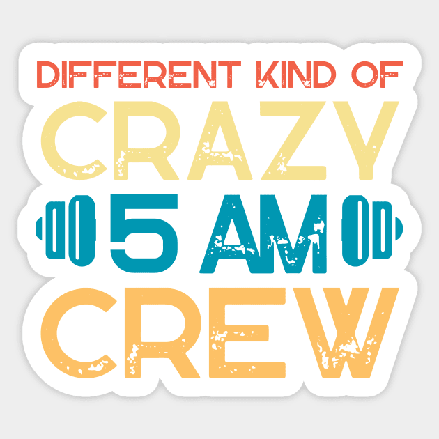 Different Kind Of Crazy 5 Am Crew Sticker by The WYLD Tribe